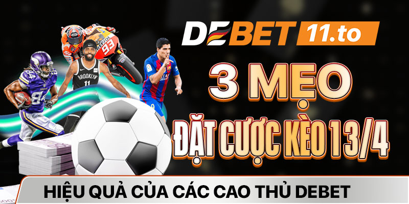 3 Mẹo Đặt Cược Kèo 1 3/4 Hiệu Quả Của Các Cao Thủ DEBET